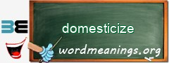 WordMeaning blackboard for domesticize